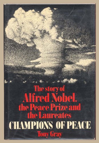 Imagen de archivo de Champions of peace: The story of Alfred Nobel, the peace prize and the laureates a la venta por Wonder Book