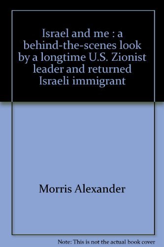 Imagen de archivo de Israel And Me: A behind-the-scenes look by a longtime U.S. Zionist leader and returned Israeli immigrant a la venta por Midtown Scholar Bookstore