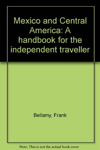 Beispielbild fr Mexico and Central America: A Handbook for the Independent Traveller zum Verkauf von Victoria Bookshop