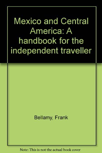 Imagen de archivo de Mexico and Central America: A Handbook for the Independent Traveller a la venta por Victoria Bookshop