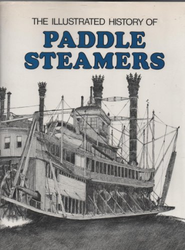 Imagen de archivo de The illustrated history of paddle steamers a la venta por ThriftBooks-Atlanta