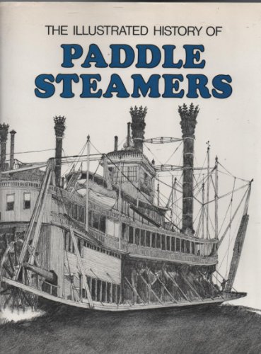Stock image for The Illustrated History of Paddle Steamers for sale by COLLINS BOOKS