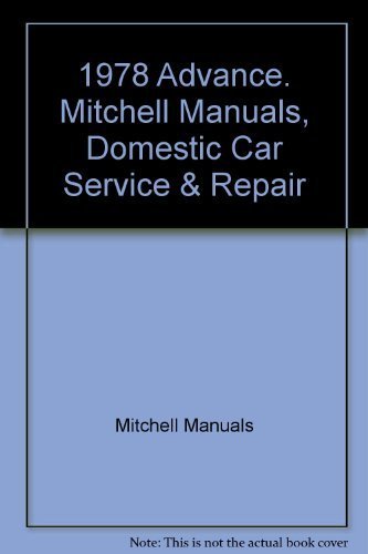 Imagen de archivo de 1978 Advance. Mitchell Manuals, Domestic Car Service & Repair a la venta por HPB-Emerald