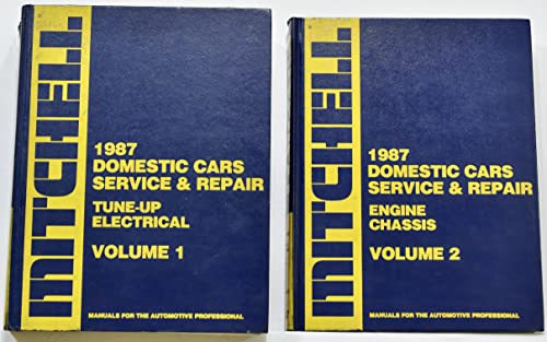 1987 Domestic Cars Service & Repair: Tune-Up Electrical, Vol 1; Engine Chassis, Vol 2. (MITCHELL DOMESTIC CARS, LIGHT TRUCKS & VANS SERVICE & REPAIR) (9780847008773) by Mitchell International