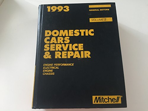 9780847008865: Mitchell 1993 Domestic Cars Service & Repair, General Motors (Engine Performance, Electrical, Engine, Chassis, Volume 2)