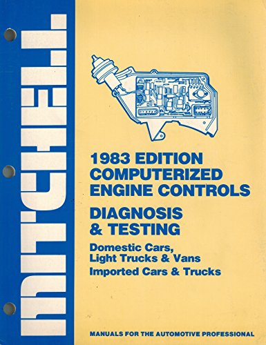 Mitchell 1983 Edition Computerized Engine Controls: Diagnosis & Testing (Domestic Cars, Light Trucks & Vans and Imported Cars & Trucks) (Manuals for the automotive professional) (9780847011810) by Mitchell Manuals