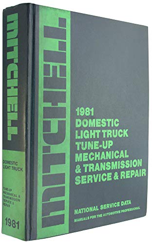 Imagen de archivo de 1981 Domestic Light Trucks Tune-up Mechanical Transmission Service & Repair National Service Data (Mitchell Manuals) a la venta por Better World Books