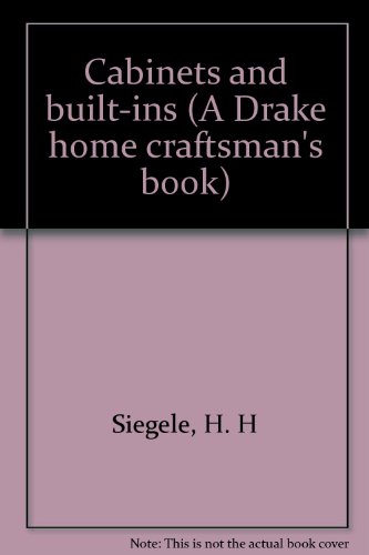 9780847311224: Cabinets and built-ins (A Drake home craftsman's book)