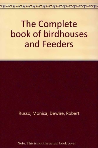 Beispielbild fr The complete book of birdhouses & feeders zum Verkauf von HPB-Ruby