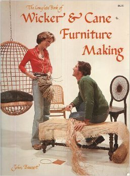 The Complete Book of Wicker & Cane Furniture Making