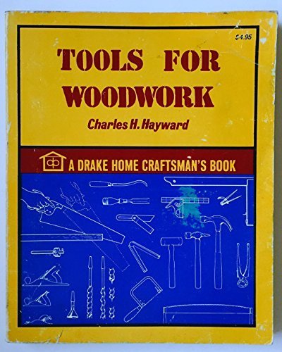 Stock image for Tools for woodwork (Drake home craftsman's book) for sale by Tin Can Mailman, Arcata