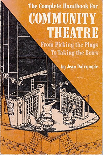 Stock image for The Complete Handbook for Community Theatre : From Picking the Plays to Taking the Bows for sale by Better World Books