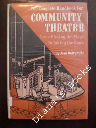 9780847316243: The complete handbook for community theatre: From picking the plays to taking the bows