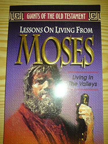 Moses: Living in the Valley (Giants of the Old Testament).
