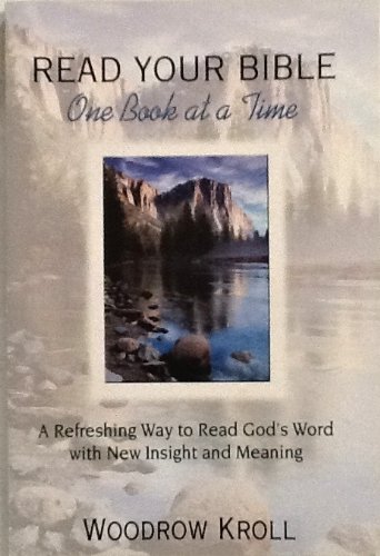 Imagen de archivo de Read Your Bible One Book at a Time : A Refreshing Way to Read God's Word with New Insight and Meaning a la venta por Better World Books