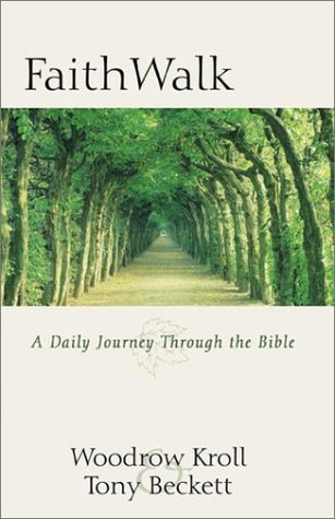 Faith Walk: A Daily Journey Through the Bible (9780847407026) by Kroll, Woodrow; Beckett, Tony