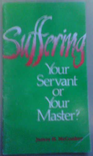 Suffering: Your Servant or Your Master? (9780847410910) by James H. McConkey