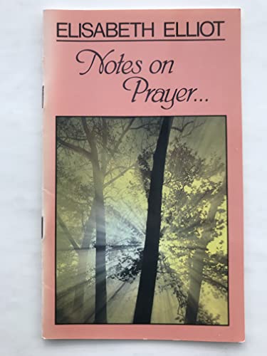 Notes on Prayer: (9780847411924) by Elisabeth Elliot