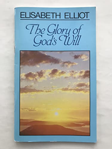 Glory of God's Will (9780847411955) by Elisabeth Elliot