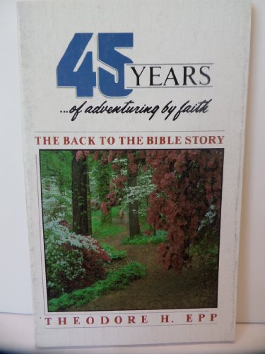 Imagen de archivo de 45 years --of adventuring by faith: The Back to the Bible story a la venta por ThriftBooks-Atlanta