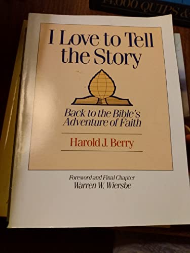 Stock image for I love to tell the story: Back to the Bible's adventure of faith for sale by ThriftBooks-Atlanta