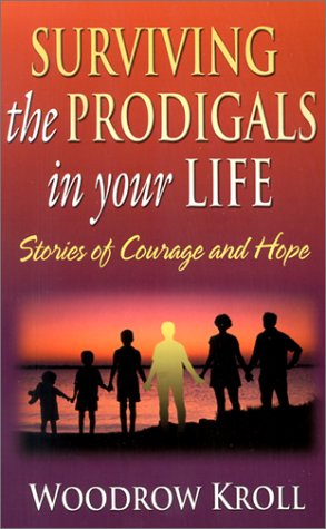 Beispielbild fr Surviving the Prodigals in Your Life: Stories of Courage and Hope zum Verkauf von ThriftBooks-Dallas