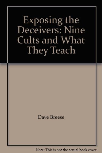 Exposing the Deceivers: Nine Cults and What They Teach (9780847413157) by Dave Breese