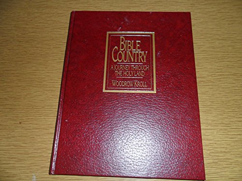 Bible Country: A Journey Through the Holy Land (9780847414550) by Kroll, Woodrow Michael