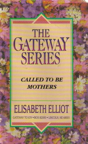 Called To Be Mothers [ 2 Audio Cassette Tapes ] (The Gateway Series) (9780847420179) by Elisabeth Elliot: