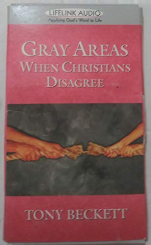 Gray Areas: When Christians Disagree (Lifelink Audio -Applying God's Word to Life) (9780847453092) by Beckett, Tony