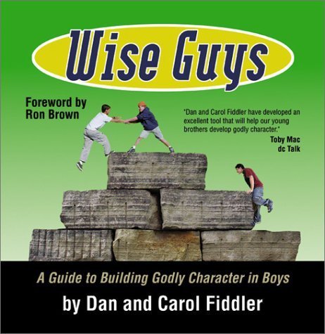 Stock image for Wise Guys: A Guide to Building Godly Character in Boys for sale by Gulf Coast Books
