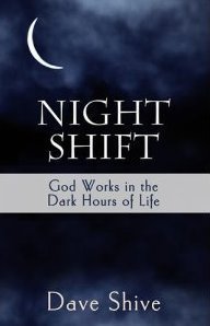 Stock image for Night Shift: God Works in the Dark Hours of Life for sale by Wonder Book