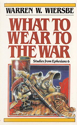 Beispielbild fr What to Wear to the War: Studies from Ephesians 6 zum Verkauf von Books Unplugged