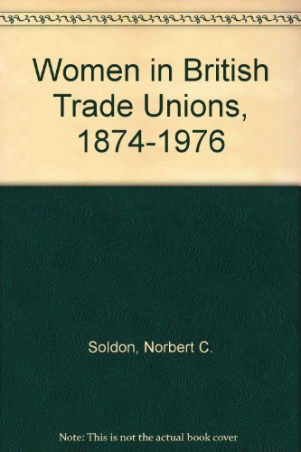 Stock image for Women in British Trade Unions, 1874-1976 for sale by Bookmonger.Ltd