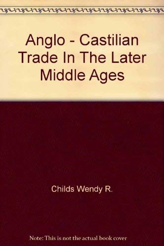 Stock image for Anglo-Castilian trade in the later Middle Ages for sale by Zubal-Books, Since 1961