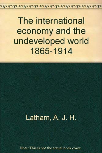 Beispielbild fr The international economy and the undeveloped world 1865-1914 zum Verkauf von Phatpocket Limited