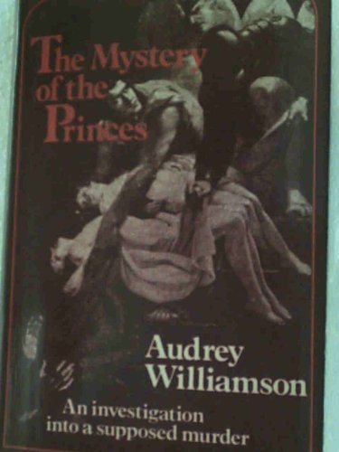Imagen de archivo de The Mystery of the Princes: An Investigation into a Supposed Murder a la venta por AwesomeBooks