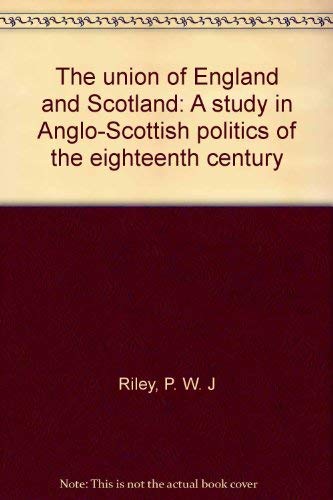 Beispielbild fr The Union Of England And Scotland: A Study In Anglo-Scottish Politics Of The Eighteenth Century zum Verkauf von GloryBe Books & Ephemera, LLC