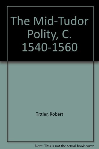 9780847662579: The Mid-Tudor polity, c. 1540-1560