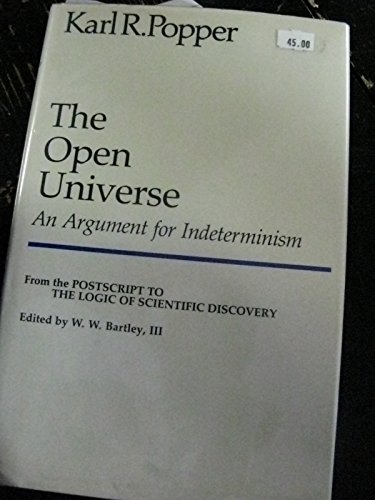 The Open Universe: An Argument for Indeterminism (From the Postscript to the Logic of Scientific ...