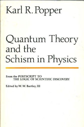 9780847670192: Quantum Theory and the Schism in Physics - From the Postscript to the Logic of Scientific Discovery, edited by Bartley. Unwin Hyman. 1982.