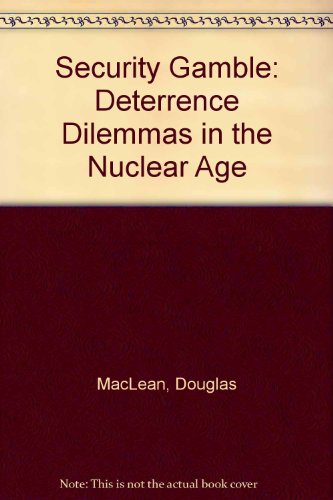 Stock image for The Security gamble: Deterrence dilemmas in the nuclear age (Maryland studies in public philosophy) for sale by Irish Booksellers