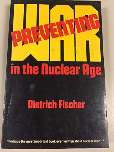 Preventing War in the Nuclear Age (9780847673438) by Fischer, Dietrich