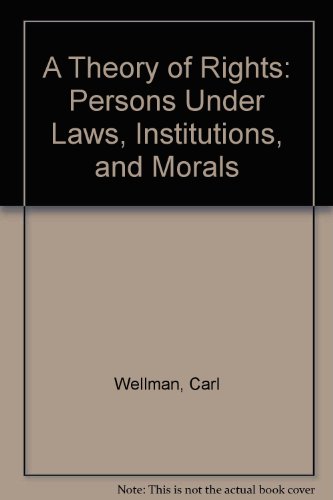 Imagen de archivo de A Theory of Rights: Persons Under Laws, Institutions, and Morals a la venta por Wonder Book