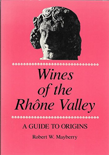 Beispielbild fr Wines of the Rhone Valley: A Guide to Origins zum Verkauf von Ergodebooks
