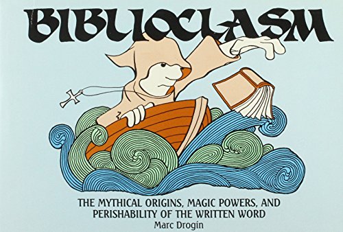 Beispielbild fr Biblioclasm: The Mythical Origins, Magic Powers and Perishability of the Written Word zum Verkauf von Reuseabook