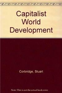 9780847675098: Capitalist World Development: A Critique of Radical Development Geography