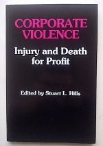 Stock image for Corporate Violence: Injury and Death for Profit for sale by Concordia Books