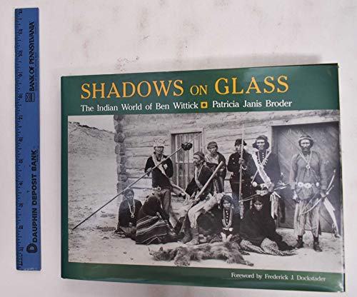 Beispielbild fr Shadows on Glass: The Indian World of Ben Wittick zum Verkauf von ThriftBooks-Atlanta