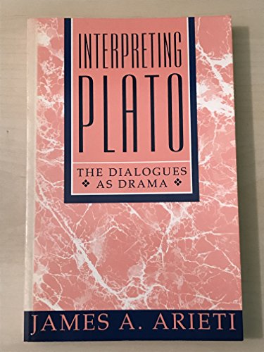 Interpreting Plato: The Dialogues As Drama (9780847676637) by Arieti, James A.